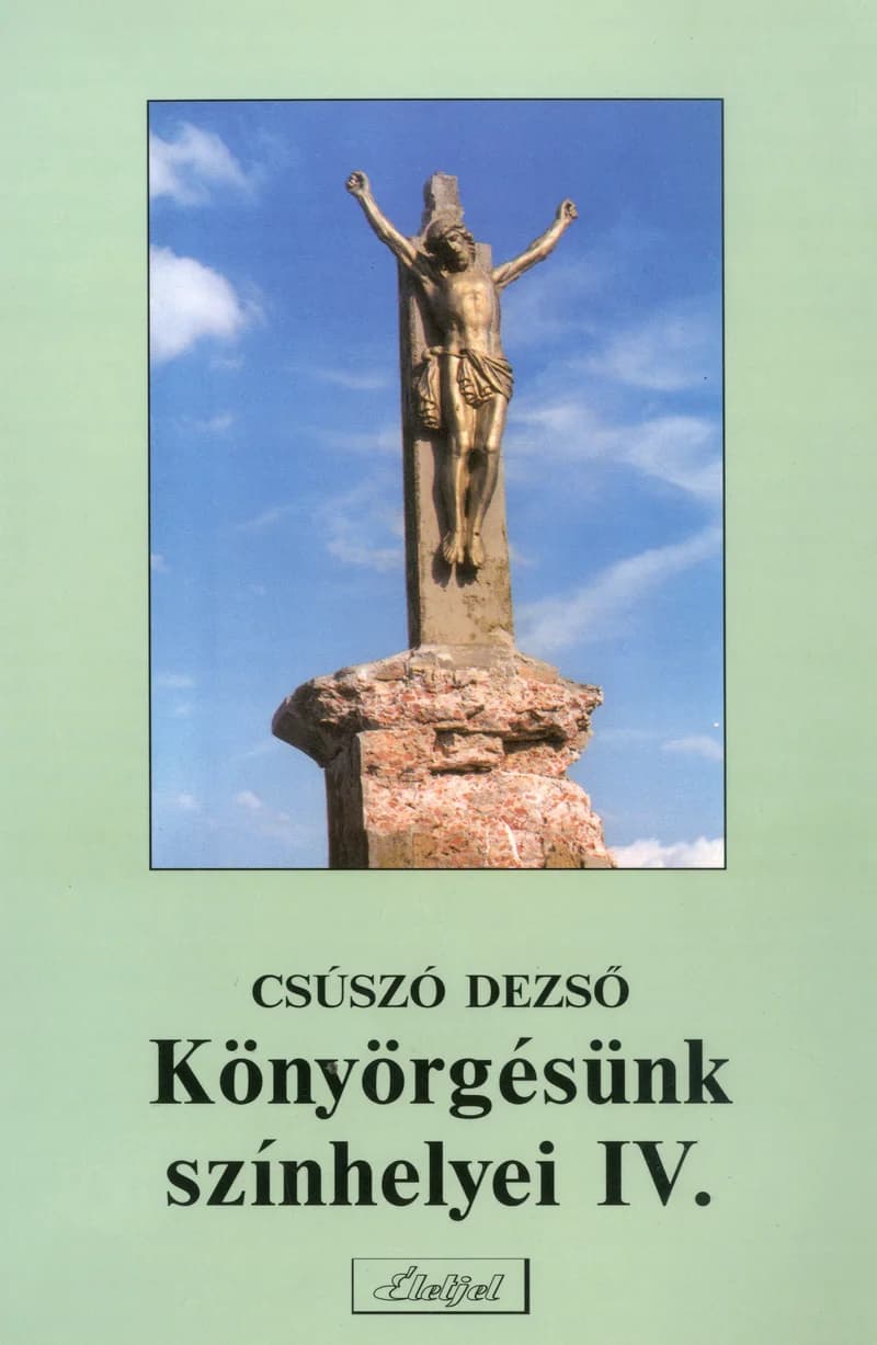 Könyörgésünk színhelyei IV.