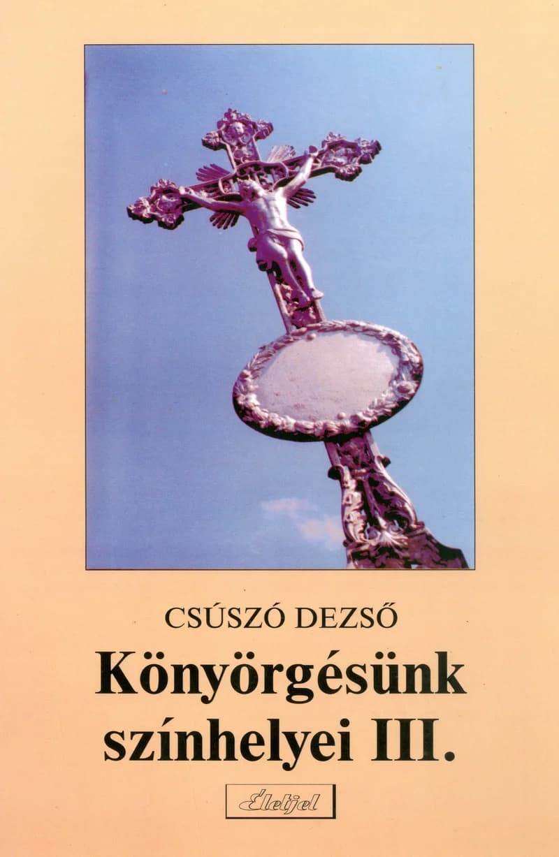 Könyörgésünk színhelyei III.