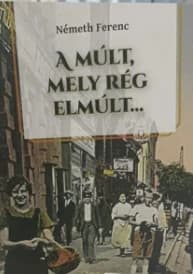 A múlt, mely rég elmúlt...